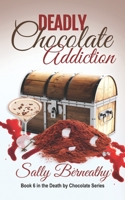 Deadly Chocolate Addiction 1544037023 Book Cover