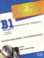 Echo (Nouvelle Version): Cahier Personnel D'Apprentissage + CD-Audio + Corriges B1.1 2090385723 Book Cover