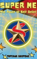 Super Me: The Power of Self-Belief 1069871621 Book Cover