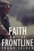 Faith on the Frontline: A Journey of Struggle, Perseverance, and Triumph B0CQRYH9JN Book Cover
