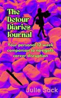 The Detour Diaries Journal: Your personal 12 week companion to navigate career disruption 1764106326 Book Cover