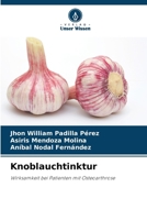 Knoblauchtinktur: Wirksamkeit bei Patienten mit Osteoarthrose (German Edition) 6208672082 Book Cover