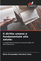 Il diritto umano e fondamentale alla salute:: La legittimazione passiva ad causam degli enti della federazione 6205937085 Book Cover