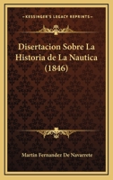 Disertacion Sobre La Historia De La Nautica (1846) 1143170857 Book Cover