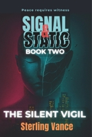 The Silent Vigil: Book Two of Signal & Static B0GKFBN8W4 Book Cover