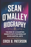 SEAN O'MALLEY BIOGRAPHY: The Rise of a Champion: Insights into the World of Mixed Martial Arts B0DR938XZG Book Cover