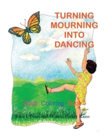 Turning Mourning Into Dancing: Adult Coloring Book 0972078568 Book Cover