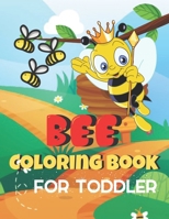 Bee Coloring Book For Toddler: A Coloring Book with sweet, Fun, awesome To Draw kids activity B091WJ9ZGR Book Cover