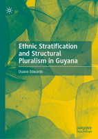 Exploring Ethnic Stratification and Structural Pluralism in Guyana 3031553519 Book Cover