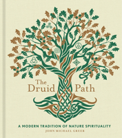 The Druid Path: A Modern Tradition of Nature Spirituality 1454943564 Book Cover