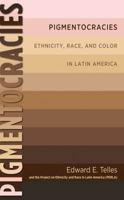 Pigmentocracies: Ethnicity, Race, and Color in Latin America 1469617838 Book Cover