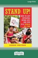 Stand Up!: How to Get Involved, Speak Out, and Win in a World on Fire [16 Pt Large Print Edition] 0369381505 Book Cover