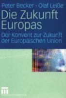 Die Zukunft Europas: Der Konvent Zur Zukunft Der Europaischen Union 3531141007 Book Cover