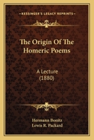 The Origin of the Homeric Poems; A Lecture 1165591014 Book Cover