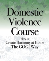 Create Harmony at Home: GOGI's Relationship and Domestic Violence Course 173726028X Book Cover