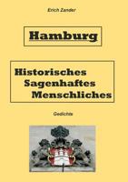 Hamburg Historisches, Sagenhaftes, Menschliches: Gedichte 3735765920 Book Cover
