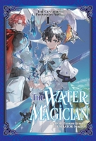 The Water Magician: Arc 1 Volume 1 (Light Novel) (The Water Magician (Light Novel)) 1718336977 Book Cover