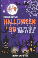 HALLOWEEN: 90 Aktivitäten und Spiele. Für Kinder von 4–8 Jahren. Farbdruck. Kompaktes Format: Zählübungen; Additions- und Subtraktionsaufgaben; ... Labyrinthe; Farben- und Formenspiele. B0FRMMD9NL Book Cover