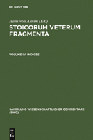 Stoicorum Veterum Fragmenta Volume 4: Indeces 3598742584 Book Cover