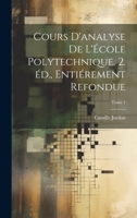 Cours d'analyse de l'École polytechnique. 2. éd., entiérement refondue; Tome 1 1020485396 Book Cover