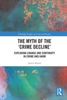 The Myth of the 'crime Decline': Exploring Change and Continuity in Crime and Harm 0367786656 Book Cover