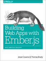 Building Web Apps with Ember.js: Write Ambitious JavaScript 1449370926 Book Cover