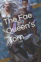 The Fae Queen’s Torn (The Queens Chronicles) B0G6ZCFXNQ Book Cover