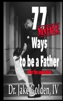 77 MORE Ways to be a Father after the Separation B08ZWFTFDR Book Cover