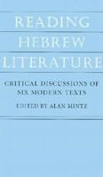 Reading Hebrew Literature: Critical Discussions of Six Modern Texts (Tauber Institute for the Study of European Jewry Series) 1584652004 Book Cover