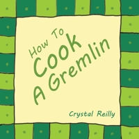 How To Cook A Gremlin 1035877848 Book Cover