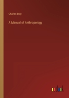 A Manual of Anthropology, Or, Science of Man 1142123480 Book Cover