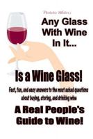 Any Glass with Wine In It Is a Wine Glass 1475290586 Book Cover