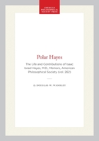 Polar Hayes: The Life and Contributions of Isaac Israel Hayes, M.D. 0871692627 Book Cover