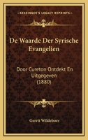 De Waarde Der Syrische Evangelien: Door Cureton Ontdekt En Uitgegeven (1880) 1167435532 Book Cover