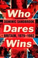 Who Dares Wins: Britain, 1979-1982 1846147379 Book Cover