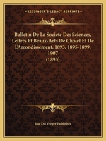 Bulletin De La Societe Des Sciences, Lettres Et Beaux-Arts De Cholet Et De L'Arrondissement, 1893, 1895-1899, 1907 (1893) 1167622901 Book Cover