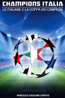 Champions Italia: Le Italiane E La Coppa Dei Campioni 1523253347 Book Cover