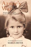 Aamie's War: Women and Children on the German Homefront 059539549X Book Cover