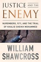 Justice and the Enemy: Nuremberg, 9/11, and the Trial of Khalid Sheikh Mohammed 1586489755 Book Cover