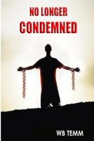 No Longer Condemned 149545472X Book Cover