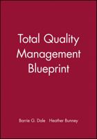 Total Quality Management Blueprint (Bussiness Blueprints) 0631195777 Book Cover