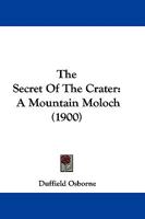 The Secret Of The Crater: A Mountain Moloch (1900) 1165114291 Book Cover