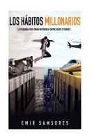 Los Habitos Millonarios: La Pequeña Pero Gran Diferencia entre Ricos y Pobres 1545259763 Book Cover