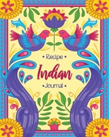 Indian Recipe Journal: Collect Your Favorite the Indian Food Recipes 1673968856 Book Cover