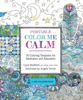 Portable Color Me Calm: 70 Coloring Templates for Meditation and Relaxation 1631061860 Book Cover