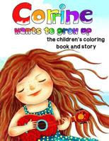 Corrine Wants to Grow Up, the Children's Coloring Book and Story 1537020285 Book Cover