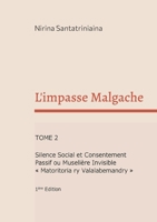 L'impasse Malgache: Silence Social et Consentement Passif ou Muselière Invisible "Matoritoria ry Valalabemandry" (French Edition) 2322615528 Book Cover