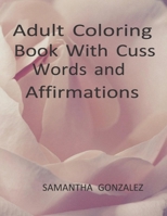 FULL PAGE COLORING BOOK WITH WORDS OF AFFIRMATION B09BJW98LZ Book Cover