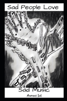 Sad People Love Sad Music B0BD4LNKLW Book Cover