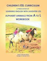 Alphabet Animals From A to L: Workbook 1091378002 Book Cover